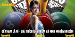 Đề Chạm Là Gì - Giải Thích Khái Niệm Và Kinh Nghiệm Đi Kèm