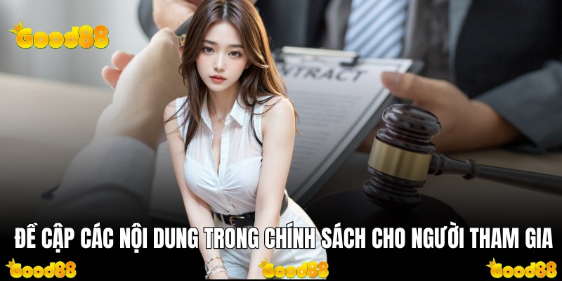 Đề cập các nội dung trong chính sách cho người tham gia