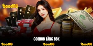 Good88 Tặng 88k Khi Tạo Nick Game - Sự Kiện Độc Quyền