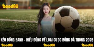 Kèo Đồng Banh – Hiểu Đúng Về Loại Cược Bóng Đá Trong 2025