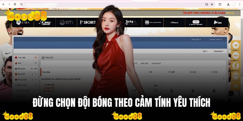 Đừng chọn đội bóng theo cảm tính yêu thích