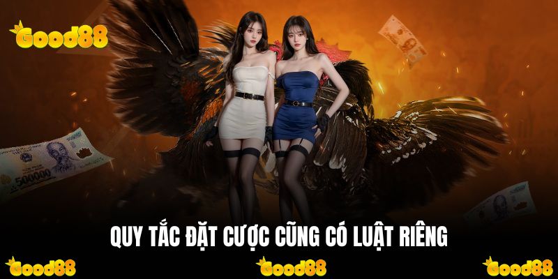 Quy tắc đặt cược cũng có luật riêng