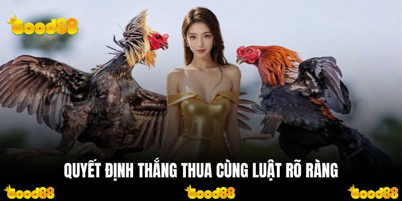 Quyết định thắng thua cùng luật rõ ràng